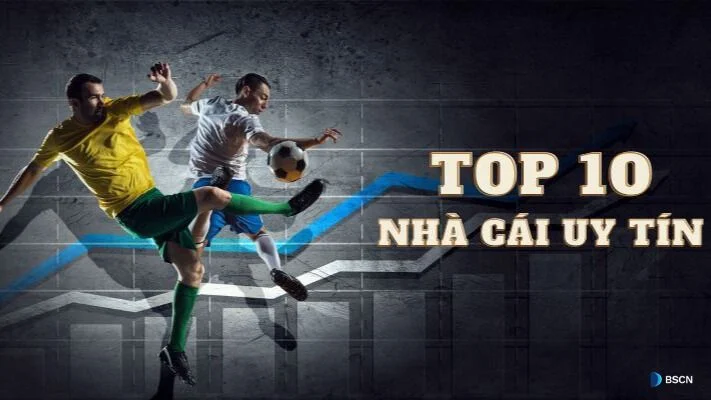 top 10 nhà cái uy tín nhất hiện nay